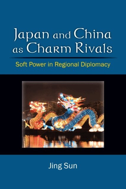 Jing Sun - Japan and China as Charm Rivals, E-bok