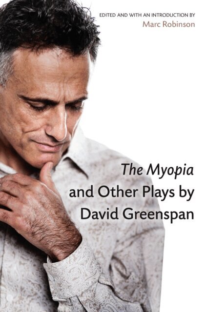 David Greenspan, Marc Robinson - Myopia and Other Plays by David Greenspan, E-bok
