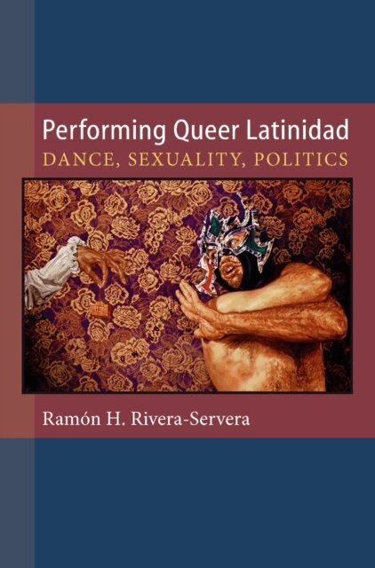 Ramon H. Rivera-Servera - Performing Queer Latinidad, E-bok