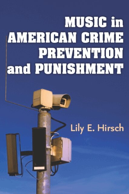Lily E. Hirsch - Music in American Crime Prevention and Punishment, E-bok