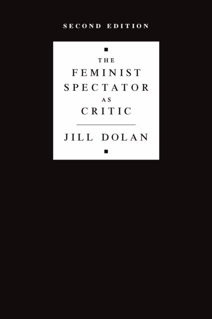 Jill Dolan - Feminist Spectator as Critic, E-bok