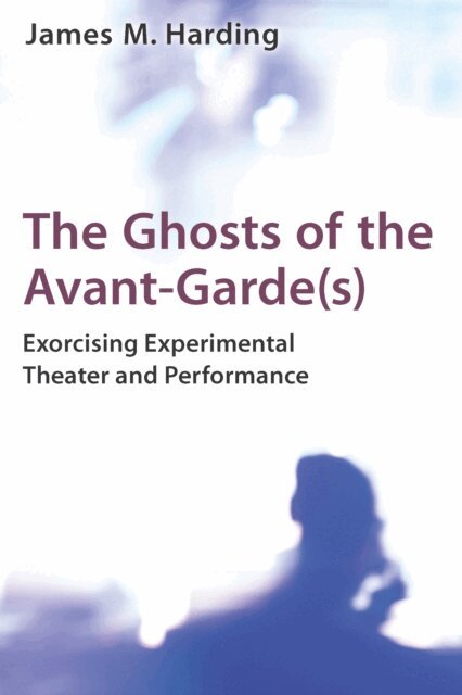 James M. Harding - Ghosts of the Avant-Garde(s), E-bok