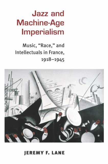 Jeremy F. Lane - Jazz and Machine-Age Imperialism, E-bok