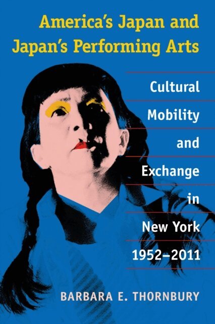 Barbara Thornbury - America's Japan and Japan's Performing Arts, E-bok