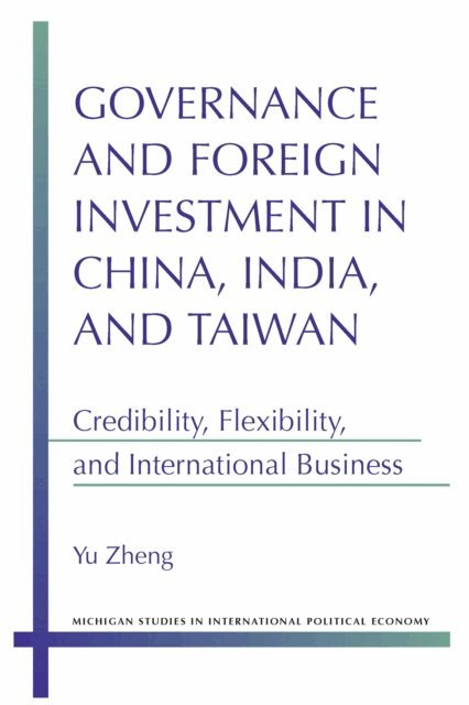 Yu Zheng - Governance and Foreign Investment in China, India, and Taiwan, E-bok