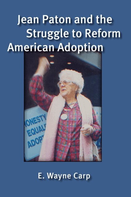 E. Wayne Carp - Jean Paton and the Struggle to Reform American Adoption, E-bok