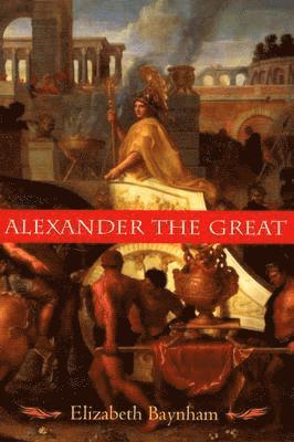 Elizabeth Baynham - Alexander the Great, Häftad. Tillgänglighet: Tillfälligt slut