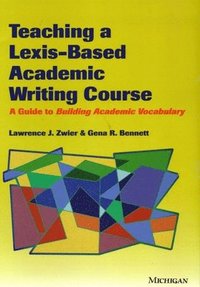 TEACHING A LEXIS-BASED ACADEMIC WRITING COURSE: A GUIDE TO ACADEMIC VOCABULARY