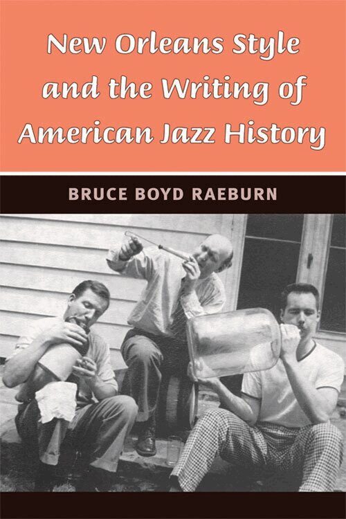 Bruce Boyd Raeburn - New Orleans Style and the Writing of American Jazz History, Häftad. Tillgänglighet: Tillfälligt slut