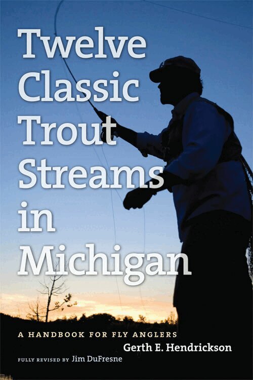 Jim DuFresne, Gerth E. Hendrickson - Twelve Classic Trout Streams in Michigan, Häftad. Tillgänglighet: Tillfälligt slut