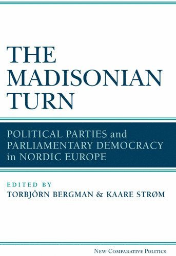 Madisonian Turn av Kaare Strøm, Torbjörn Bergman, Torbjorn Bergman