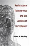 Performance, Transparency, and the Cultures of Surveillance