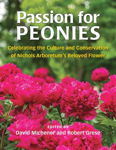 Passion for Peonies av David Michener, Robert B Grese, Robert B Grese