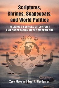 Scriptures, Shrines, Scapegoats, and World Politics