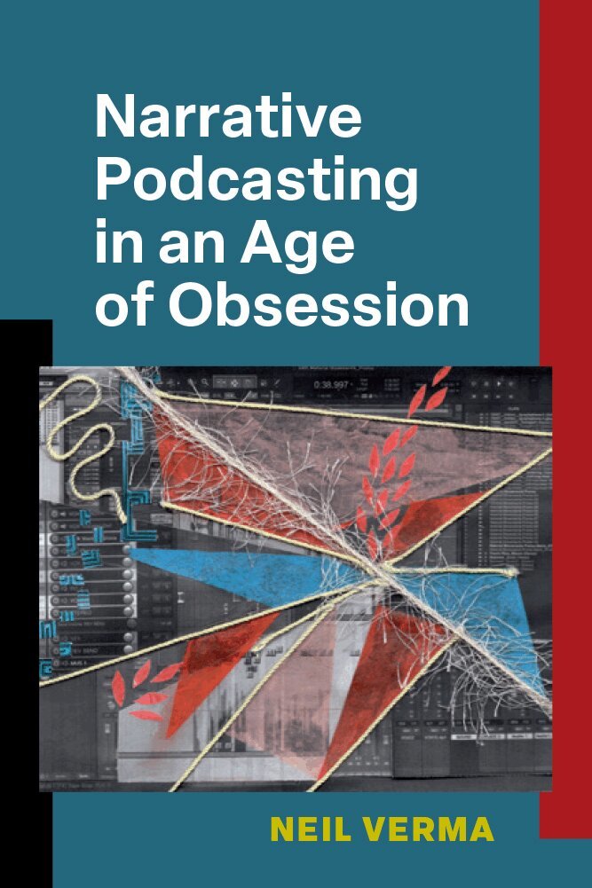 Neil Verma - Narrative Podcasting in an Age of Obsession, Häftad