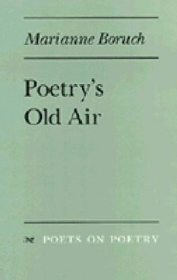 Marianne Boruch - Poetry's Old Air, Häftad. Tillgänglighet: Tillfälligt slut