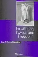 Julia O’Connell Davidson - Prostitution, Power and Freedom, Häftad. Tillgänglighet: Tillfälligt slut
