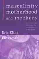 Eric Kline Silverman - Masculinity, Motherhood, and Mockery, Häftad