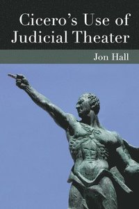 Cicero's Use of Judicial Theater