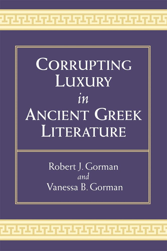 Vanessa B Gorman, Robert Gorman - Corrupting Luxury in Ancient Greek Literature, Inbunden. Tillgänglighet: Tillfälligt slut