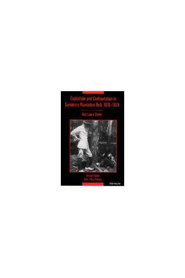 Ann Laura Stoler - Capitalism and Confrontation in Sumatra's Plantation Belt, 1870-1979, Häftad. Tillgänglighet: Tillfälligt slut