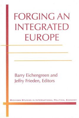 Jeffry A. Frieden, Barry J. Eichengreen - Forging an Integrated Europe, Häftad. Tillgänglighet: Tillfälligt slut
