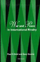 Paul Diehl, Gary Goertz - War and Peace in International Rivalry, Häftad. Tillgänglighet: Tillfälligt slut