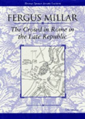 Fergus Millar - Crowd in Rome in the Late Republic, Häftad. Tillgänglighet: Tillfälligt slut