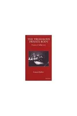 Francis Barker - The Tremulous Private Body, Inbunden. Tillgänglighet: Tillfälligt slut