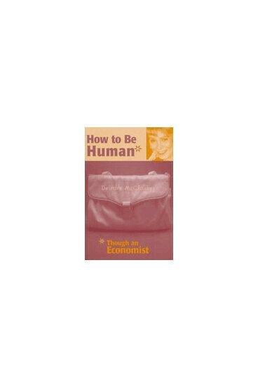 Deirdre Nansen McCloskey - How to be Human*, Inbunden. Tillgänglighet: Tillfälligt slut