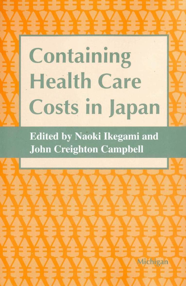 Naoki Ikegami, John Creighton Campbell - Containing Health Care Costs in Japan, Inbunden. Tillgänglighet: Tillfälligt slut