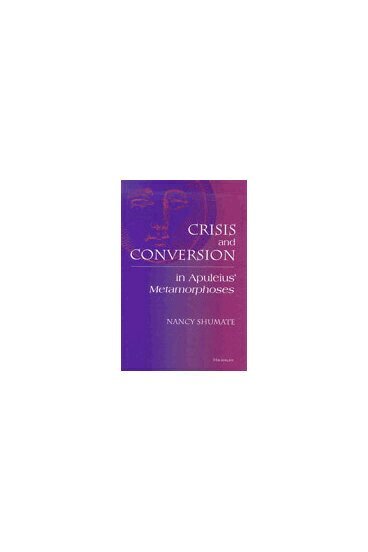 Nancy Shumate - Crisis and Conversion in Apuleius' Metamorphoses, Inbunden. Tillgänglighet: Tillfälligt slut
