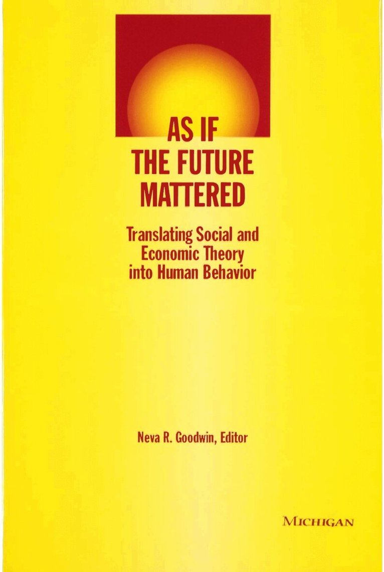 Neva R. Goodwin - As if the Future Mattered, Inbunden. Tillgänglighet: Tillfälligt slut