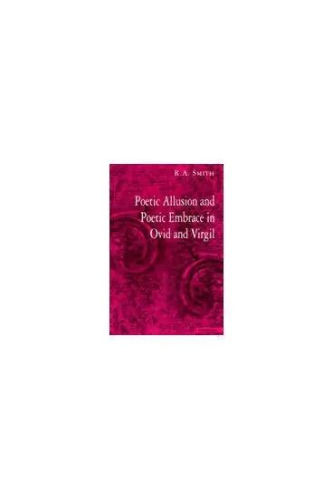 R. Alden Smith - Poetic Allusion and Poetic Embrace in Ovid and Virgil, Inbunden. Tillgänglighet: Tillfälligt slut