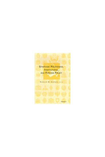 Randolph Martin Siverson - Strategic Politicians, Institutions, and Foreign Policy, Inbunden. Tillgänglighet: Tillfälligt slut