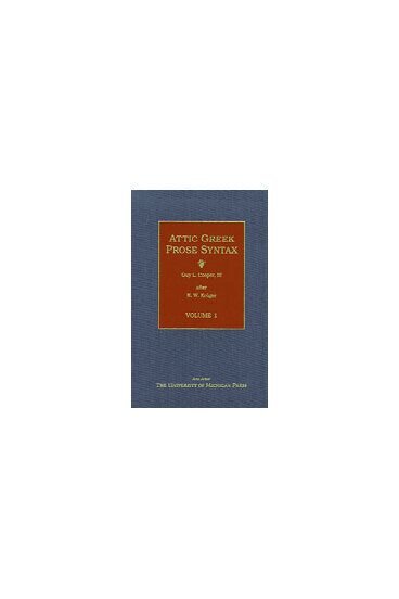 K. Kruger, Guy L. Cooper III - Attic Greek Prose Syntax, Inbunden