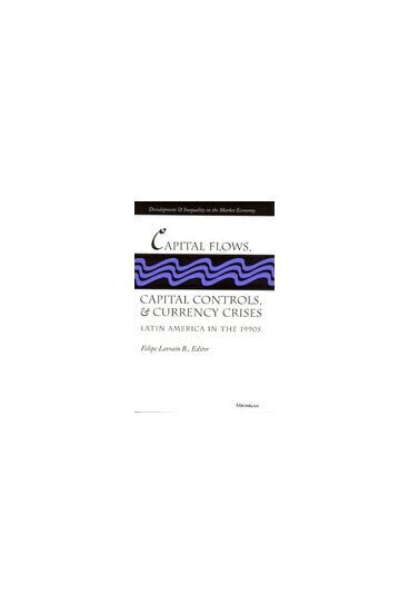 Felipe Larrain B. - Capital Flows, Capital Controls, and Currency Crises, Inbunden. Tillgänglighet: Tillfälligt slut