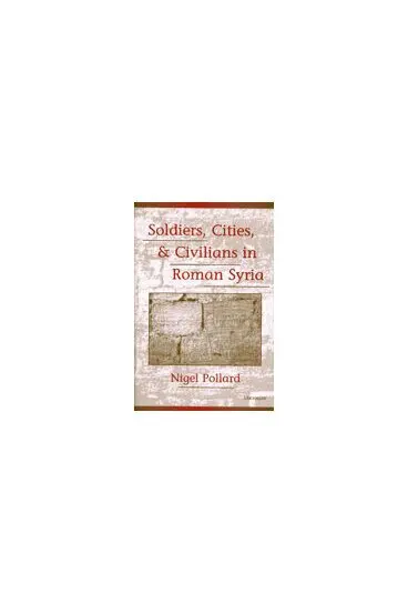 Nigel Pollard - Soldiers, Cities, and Civilians in Roman Syria, Inbunden. Tillgänglighet: Tillfälligt slut