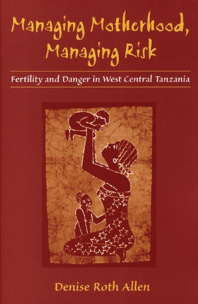 Denise Allen - Managing Motherhood, Managing Risk, Inbunden. Tillgänglighet: Tillfälligt slut