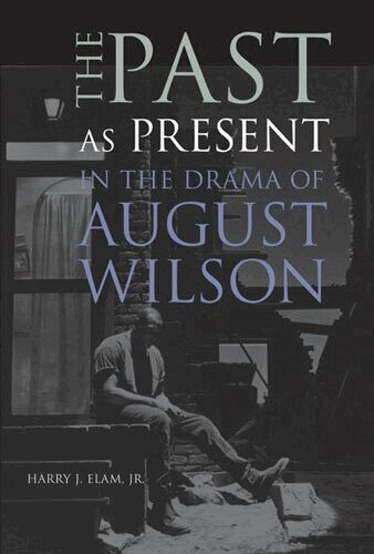 Harry Justin Elam Jr. - Past as Present in the Drama of August Wilson, Inbunden. Tillgänglighet: Tillfälligt slut