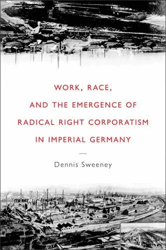 Dennis Sweeney - Work, Race, and the Emergence of Radical Right Corporatism in Imperial Germany, Inbunden. Tillgänglighet: Tillfälligt slut