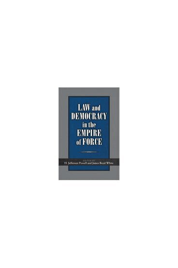 James Boyd White, H. Jefferson Powell - Law and Democracy in the Empire of Force, Inbunden. Tillgänglighet: Tillfälligt slut