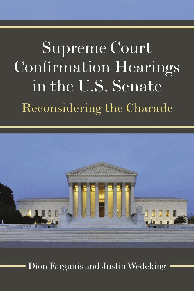 Dion Farganis, Justin Wedeking - Supreme Court Confirmation Hearings in the U.S. Senate, Inbunden
