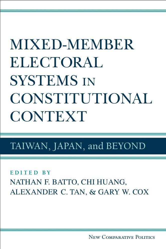 Nathan F. Batto, Chi Huang, Alexander C. Tan, Gary W. Cox - Mixed-Member Electoral Systems in Constitutional Context, Inbunden. Tillgänglighet: Tillfälligt slut