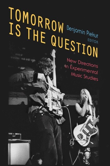 Benjamin Piekut - Tomorrow Is the Question, E-bok