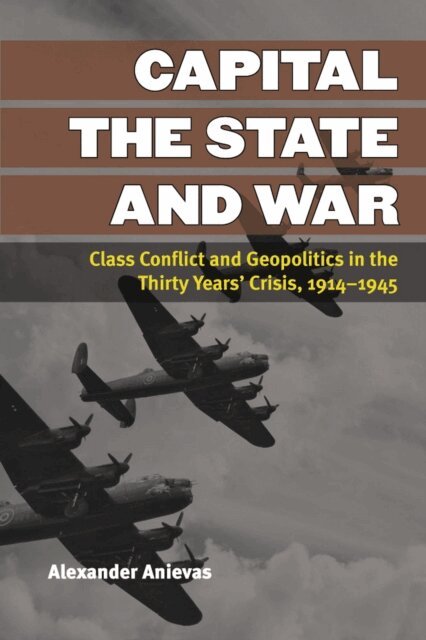 Alexander Anievas - Capital, the State, and War, E-bok