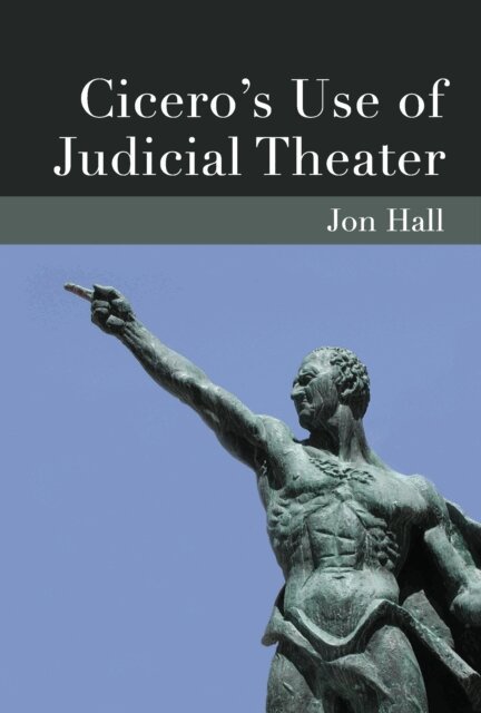 Jonathan Hall - Cicero's Use of Judicial Theater, E-bok