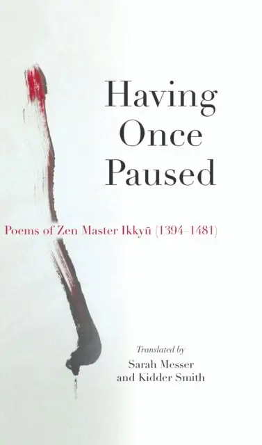 Kidder Smith, Sarah Messer, Ikkyu Sojun - Having Once Paused, E-bok. Tillgänglighet: Lägg i varukorg