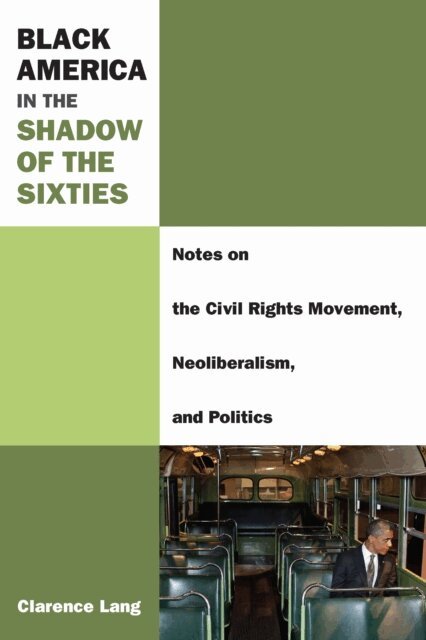 Clarence Lang - Black America in the Shadow of the Sixties, E-bok