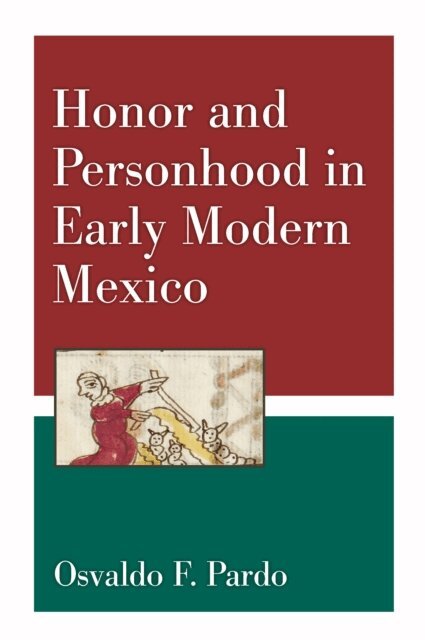 Osvaldo F. Pardo - Honor and Personhood in Early Modern Mexico, E-bok
